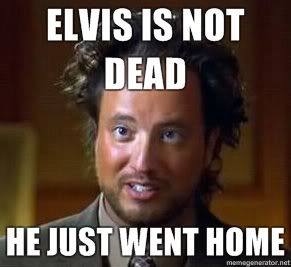 elvis-is-not-dead-he-just-went-home.jpg
